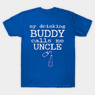 My Drinking Buddy Calls Me Uncle Funny Whiskey Beer Wine Lover Gift T-Shirt